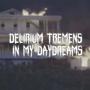 DELIRIUM TREMENS IN MY DAYDREAMS (Explicit)