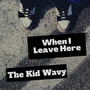 When I Leave Here (Explicit)