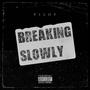 Breaking Slowly (Explicit)