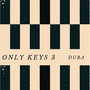 Only Keys 3