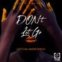 Don't Let Go (feat. Nizhe DeSoul)