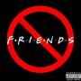 No Friends (Explicit)