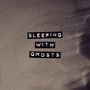 Sleeping With Ghosts