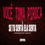 Você Toma Piroca X Se Tu Senta Ela Senta (Explicit)