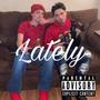 LATELY (Explicit)