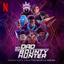 My Dad the Bounty Hunter: Season 2 (Soundtrack from the Netflix Film)