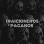 Traicioneros & Paganos (Explicit)