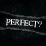 Perfect?