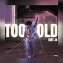 Too Old (Explicit)