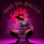 Make 'em Jealous (feat. The Gang of Angels) [Explicit]