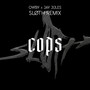 Cops (SLØTH Remix)