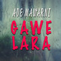 Gawe Lara