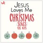 Jesus Loves Me: Christmas Songs for Kids