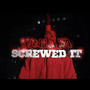 Screwed It (Explicit)