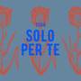 Solo Per Te