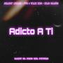 Adicto A Ti (feat. Fvm La Voz, Johanmy Luciano, Kiloo Onassis & Wilex King)