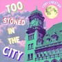 Too Stoned in the City