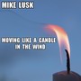 Moving Like a Candle in the Wind