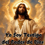 Yo Soy Testigo del Poder de Dios