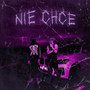 Nie chce (Explicit)