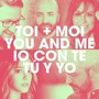 Toi + Moi / You and Me / Io con te / Tú y Yo (International Version)