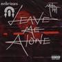 Leave Me Alone (feat. Malicious) [Explicit]