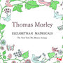 Thomas Morley: Elizabethan Madrigals (Digitally Remastered)