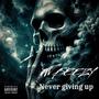 Never giving up (Explicit)