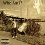 Who Am I (feat. D’lajaith Collins) [Explicit]