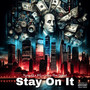 Stay On It (Explicit)