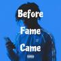 Before Fame Came (Explicit)