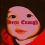 Seen Enough (Explicit)