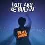 Ikut Aku Ke Bulan