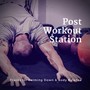 Post Workout Station (Tracks For Calming Down  and amp; Body Balance)