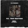 All That Matters (feat. Cbe Tremacc & Jugaman) [Explicit]