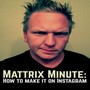 Mattrix Minute: How to Make it on Instagram