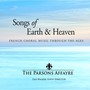 Songs of Earth & Heaven -French Choral Music Through the Ages