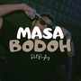 MASA BODOH