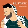 Più forte