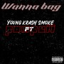 Wanna Bag (Explicit)