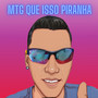 Mtg Que Isso Piranha (Explicit)