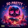 So Pretty (Explicit)