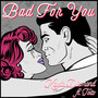 Bad for You