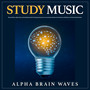 Study Music: Binaural Beats, Alpha Waves and Soothing Sounds For Studying, Deep Focus, Concentration, Brainwave Entrainment, Meditation and Calm Studying Music