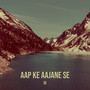 Aap Ke Aajane Se (Cover)