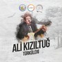 Ali Kızıltuğ Türküleri