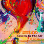 Love Is In The Air (feat. Doubl3 D) [Explicit]