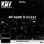 MY NAME IS DJ KAY EP