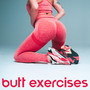 Butt Exercises: Hype Up Songs For A Bigger And Firmer Butt, Strong And Toned Glutes, Growing Your Booty
