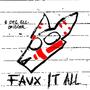 FAUX IT ALL (Explicit)